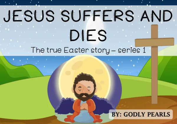 The Easter story - Jesus suffers and dies