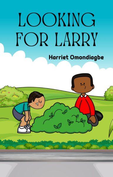 Christian eBook for Kids - Looking for Larry, Christian Children's Books, Harriet Omondiagbe, Children's christian book, Free Christian children's books PDF, Christian Children's books online free, Best children's books about Jesus, christian books for ages 6-8, christian story books for 8-10 year olds, Christian picture books, Christian Books For Kids