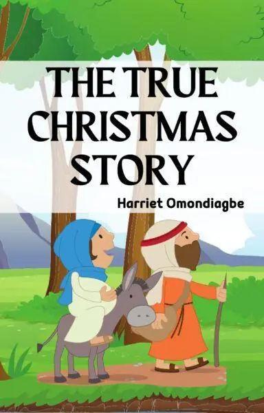 Christian eBook for Kids - The true Christmas story, Christian Children's Books, Harriet Omondiagbe, Children's christian book, Free Christian children's books PDF, Christian Children's books online free, Best children's books about Jesus, christian books for ages 6-8, christian story books for 8-10 year olds, Christian picture books, Christian Books For Kids