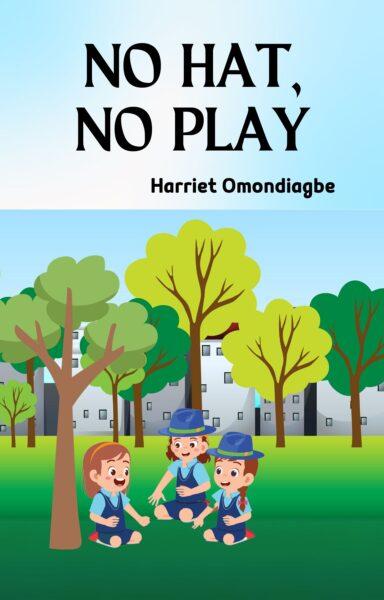 Christian eBook for Kids - No hat, no play, Christian Children's Books, Harriet Omondiagbe, Children's christian book, Free Christian children's books PDF, Christian Children's books online free, Best children's books about Jesus, christian books for ages 6-8, christian story books for 8-10 year olds, Christian picture books, Christian Books For Kids