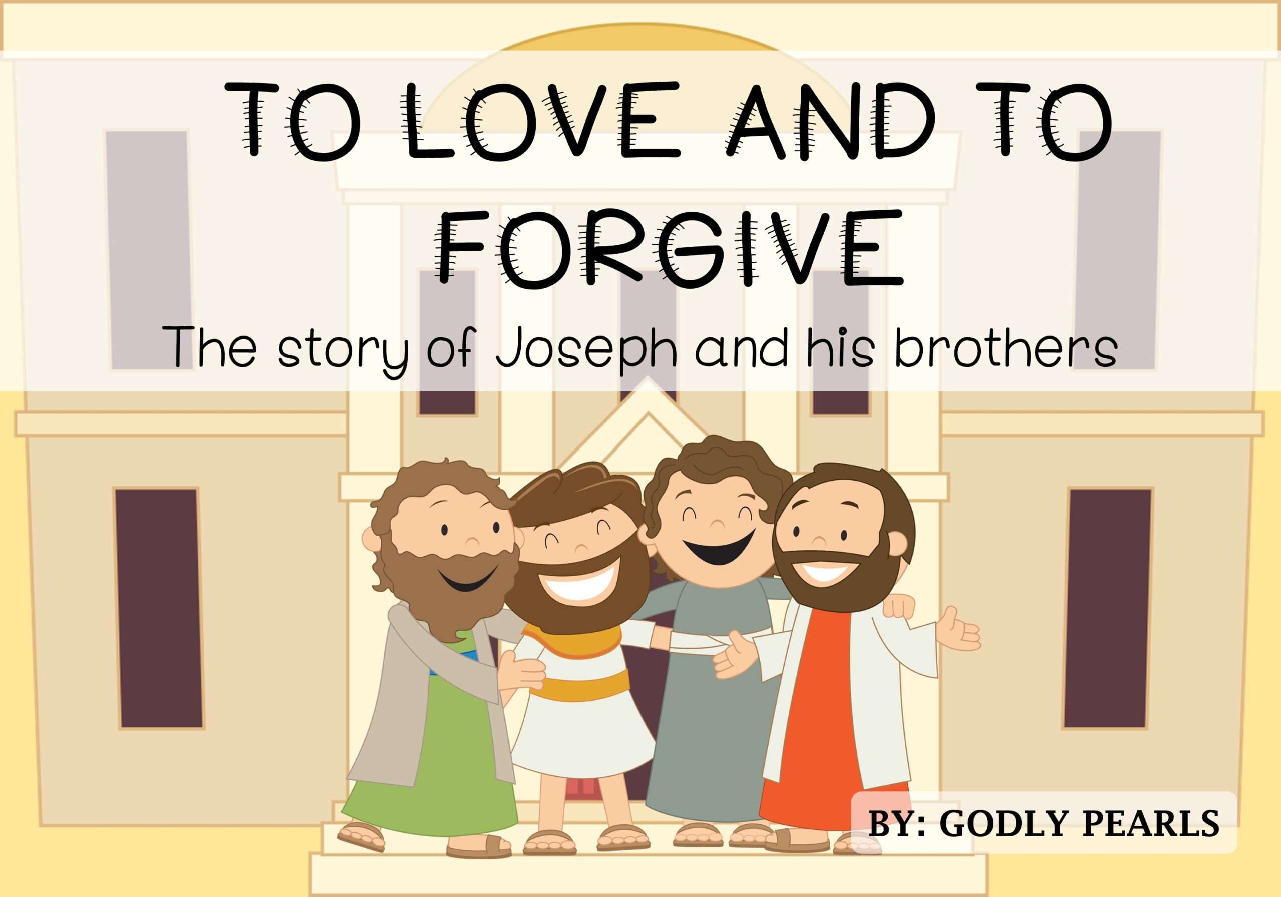 To love and to forgive – The story of Joseph and his brothers