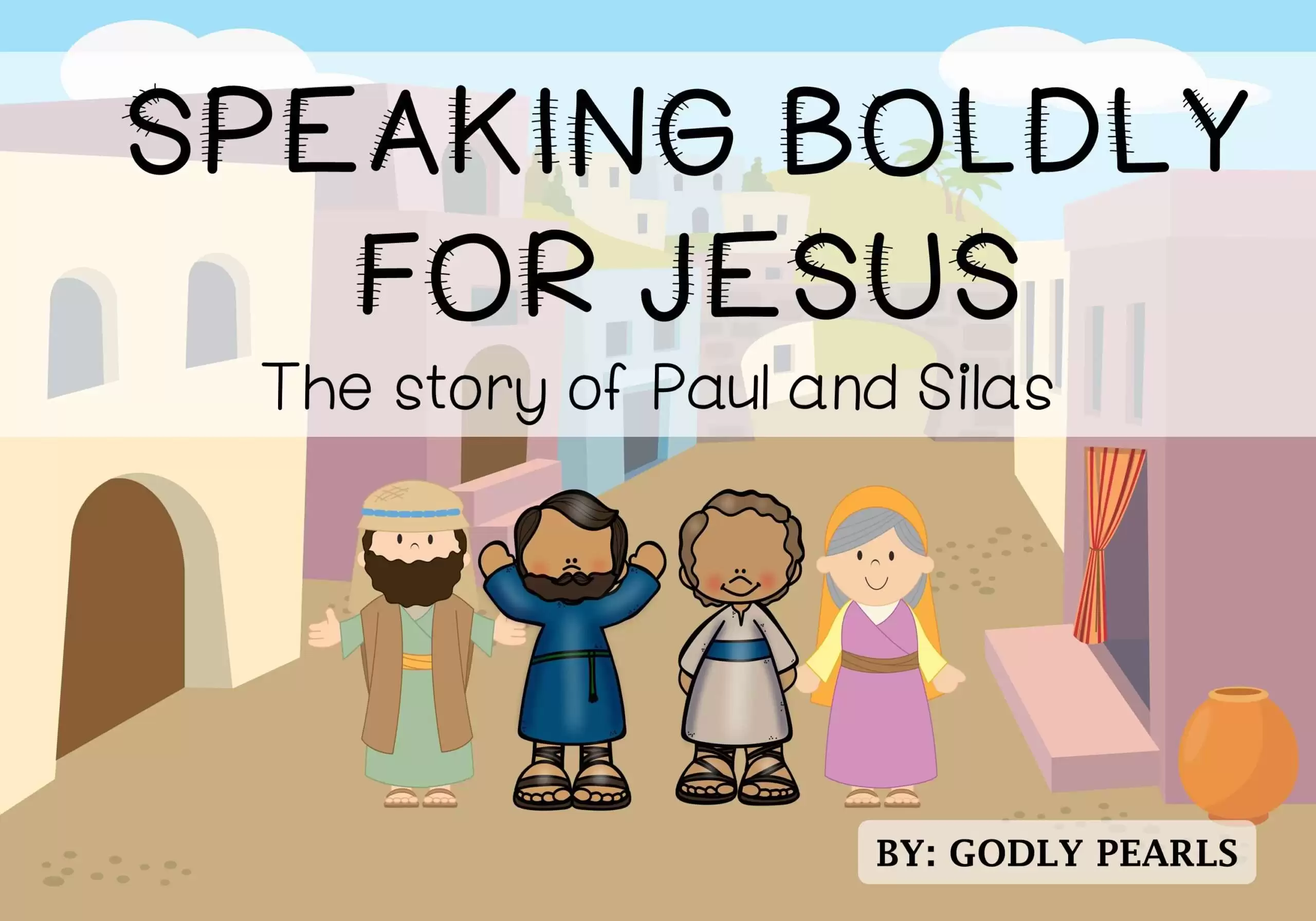 Speaking boldly for Jesus – The story of Paul and Silas