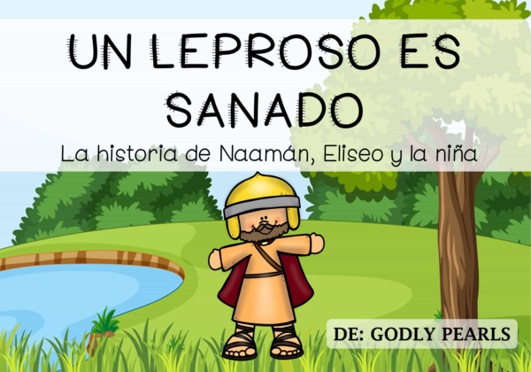 Spanish children's book cover: a cartoon man with a helmet/robe near a pond, title 'Un leproso es sanado' and subtitle 'La historia de Naamán, Eliseo y la niña' in a bright outdoor scene.