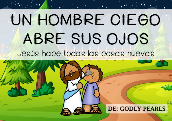Cartoon cover showing two people on a path with text: 'Un hombre ciego abre sus ojos' and subtitle about Jesus making all things new (children's Bible).