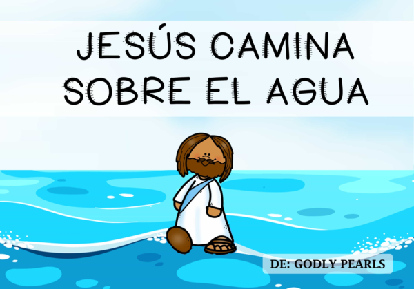 Ilustración: Jesús caminando sobre el agua con el título en español 'Jesús camina sobre el agua' en la parte superior.